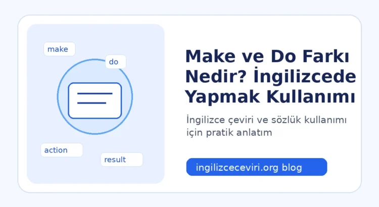 Make ve Do Farkı Nedir? Türkçedeki Yapmak Her Zaman Make Değildir